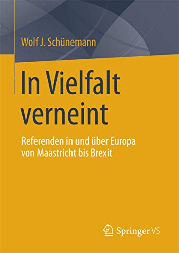 9783658153984: In Vielfalt verneint: Referenden in und ber Europa von Maastricht bis Brexit