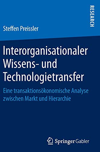 Beispielbild fr Interorganisationaler Wissens- und Technologietransfer : Eine transaktionskonomische Analyse zwischen Markt und Hierarchie zum Verkauf von Buchpark