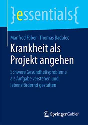 Beispielbild fr Krankheit als Projekt angehen : Schwere Gesundheitsprobleme als Aufgabe verstehen und lebensfordernd gestalten zum Verkauf von Chiron Media