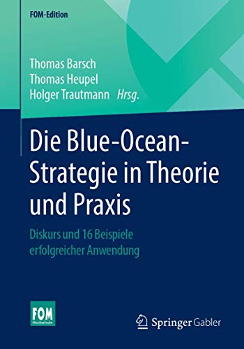 Imagen de archivo de Die Blue-Ocean-Strategie in Theorie und Praxis : Diskurs und 16 Beispiele erfolgreicher Anwendung a la venta por Blackwell's