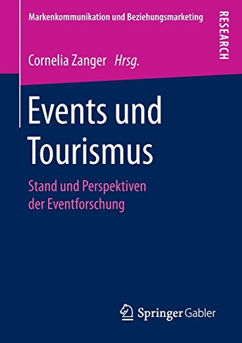 Stock image for Events und Tourismus: Stand und Perspektiven der Eventforschung (Markenkommunikation und Beziehungsmarketing) for sale by medimops