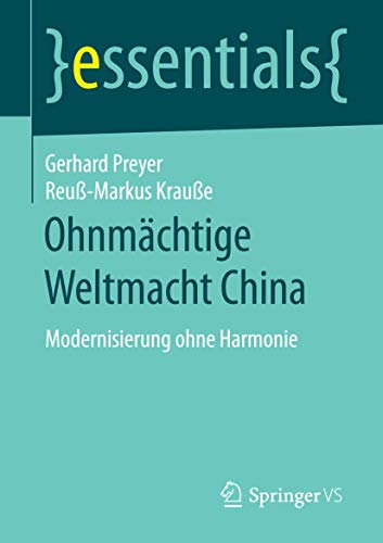 9783658155261: Ohnmchtige Weltmacht China: Modernisierung ohne Harmonie (essentials)