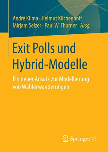9783658156732: Exit Polls und Hybrid-Modelle: Ein neuer Ansatz zur Modellierung von Whlerwanderungen