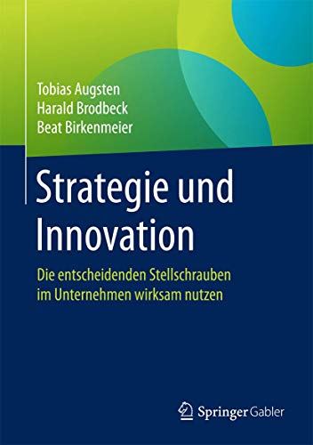 Stock image for Strategie und Innovation: Die entscheidenden Stellschrauben im Unternehmen wirksam nutzen (German Edition) for sale by Fachbuch-Versandhandel