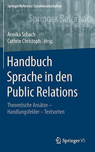 Stock image for Handbuch Sprache in den Public Relations: Theoretische Anstze ? Handlungsfelder ? Textsorten (Springer Reference Sozialwissenschaften) (German Edition) for sale by BuchZeichen-Versandhandel