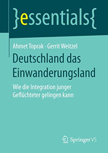 Stock image for Deutschland das Einwanderungsland : Wie die Integration junger Gefluchteter gelingen kann for sale by Chiron Media