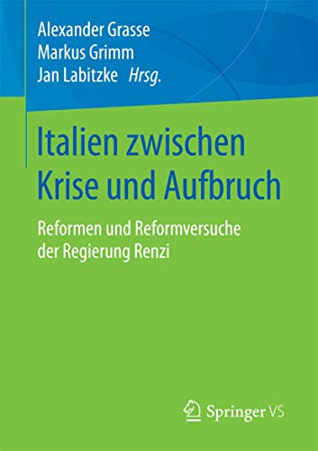 9783658160913: Italien zwischen Krise und Aufbruch: Reformen und Reformversuche der Regierung Renzi