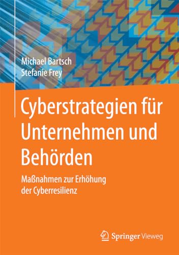 Stock image for Cyberstrategien f�r Unternehmen und Beh�rden: Ma�nahmen zur Erh�hung der Cyberresilienz for sale by Chiron Media