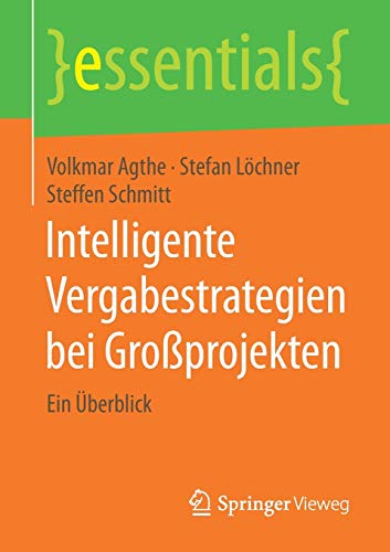 Stock image for Intelligente Vergabestrategien bei Groprojekten: Ein berblick (essentials) (German Edition) for sale by GF Books, Inc.