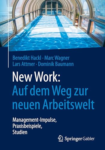 Stock image for New Work: Auf dem Weg zur neuen Arbeitswelt: Management-Impulse, Praxisbeispiele, Studien for sale by Revaluation Books