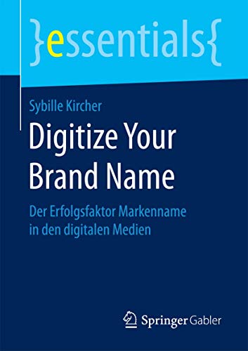 Stock image for Digitize Your Brand Name : Der Erfolgsfaktor Markenname in den digitalen Medien for sale by Chiron Media