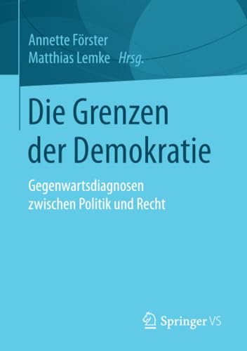 9783658162948: Die Grenzen der Demokratie: Gegenwartsdiagnosen zwischen Politik und Recht