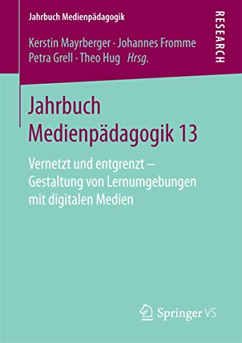 Stock image for Jahrbuch Medienpdagogik 13: Vernetzt und entgrenzt ? Gestaltung von Lernumgebungen mit digitalen Medien (German Edition) for sale by Lucky's Textbooks