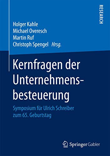 9783658164775: Kernfragen der Unternehmensbesteuerung: Symposium fr Ulrich Schreiber zum 65. Geburtstag