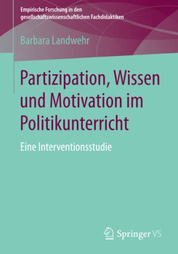 Stock image for Partizipation, Wissen und Motivation im Politikunterricht : Eine Interventionsstudie for sale by Chiron Media