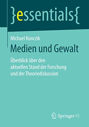 Beispielbild fr Medien und Gewalt: berblick ber den aktuellen Stand der Forschung und der Theoriediskussion (essentials) zum Verkauf von medimops