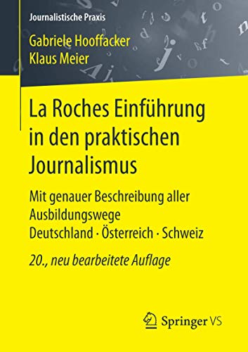 Beispielbild fr La Roches Einfhrung in den praktischen Journalismus: Mit genauer Beschreibung aller Ausbildungswege Deutschland sterreich Schweiz (Journalistische Praxis) zum Verkauf von medimops