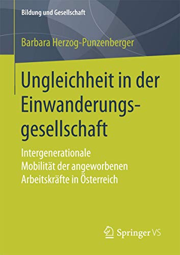 Imagen de archivo de Ungleichheit in der Einwanderungsgesellschaft: Intergenerationale Mobilitt der angeworbenen Arbeitskrfte in sterreich (Bildung und Gesellschaft) (German Edition) a la venta por Lucky's Textbooks