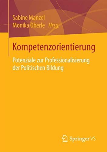 Imagen de archivo de Kompetenzorientierung : Potenziale zur Professionalisierung der Politischen Bildung a la venta por Chiron Media