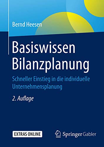 Stock image for Basiswissen Bilanzplanung: Schneller Einstieg in die individuelle Unternehmensplanung (German Edition) for sale by GF Books, Inc.