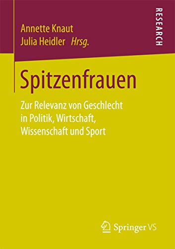 Stock image for Spitzenfrauen: Zur Relevanz von Geschlecht in Politik, Wirtschaft, Wissenschaft und Sport (German Edition) for sale by Lucky's Textbooks