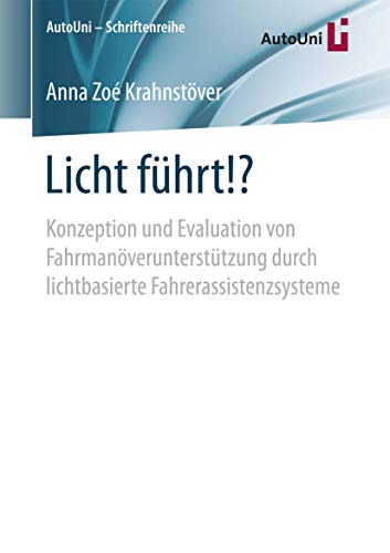 Beispielbild fr Licht fhrt!? Konzeption und Evaluation von Fahrmanveruntersttzung durch lichtbasierte Fahrerassistenzsysteme zum Verkauf von Buchpark