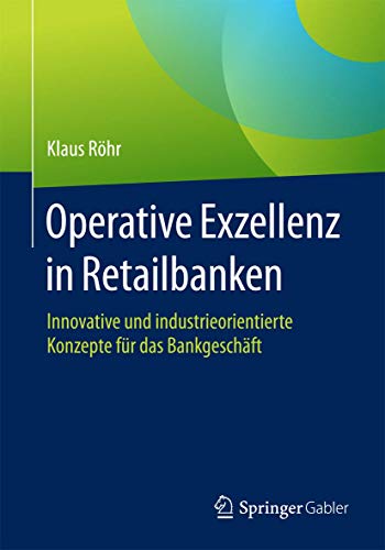 Stock image for Operative Exzellenz in Retailbanken : Innovative und industrieorientierte Konzepte fur das Bankgeschaft for sale by Chiron Media