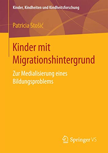 9783658171728: Kinder mit Migrationshintergrund: Zur Medialisierung eines Bildungsproblems: 18