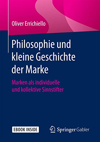 Beispielbild fr Philosophie und kleine Geschichte der Marke: Marken als individuelle und kollektive Sinnstifter zum Verkauf von medimops