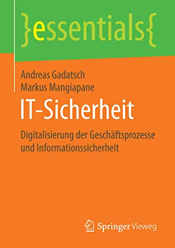 9783658177126: IT-Sicherheit: Digitalisierung der Geschftsprozesse und Informationssicherheit (essentials)