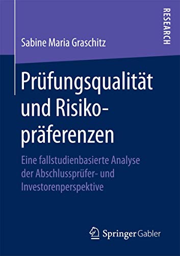 Stock image for Prufungsqualitat und Risikopraferenzen : Eine fallstudienbasierte Analyse der Abschlussprufer- und Investorenperspektive for sale by Chiron Media