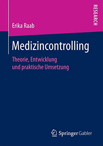 Stock image for Medizincontrolling : Theorie, Entwicklung und praktische Umsetzung for sale by Chiron Media