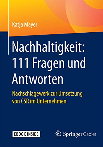 Beispielbild fr Nachhaltigkeit: 111 Fragen und Antworten: Nachschlagewerk zur Umsetzung von CSR im Unternehmen zum Verkauf von medimops