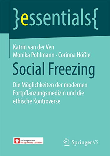 Stock image for Social Freezing : Die Moglichkeiten der modernen Fortpflanzungsmedizin und die ethische Kontroverse for sale by Chiron Media
