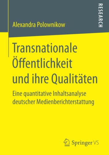 9783658179458: Transnationale ffentlichkeit und ihre Qualitten: Eine quantitative Inhaltsanalyse deutscher Medienberichterstattung