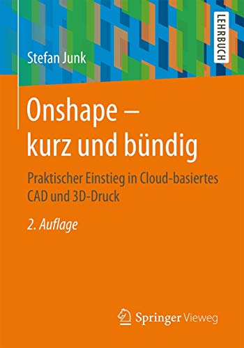 9783658179595: Onshape - kurz und bündig: Praktischer Einstieg in Cloud-basiertes CAD und 3D-Druck