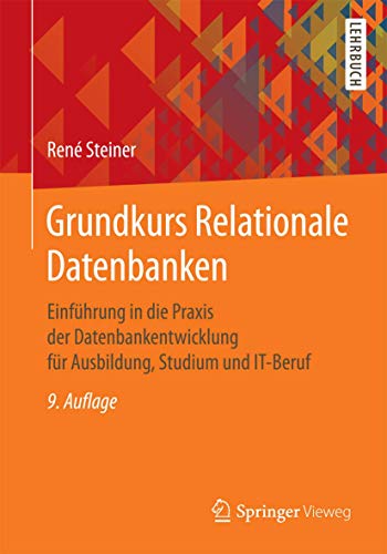 9783658179786: Grundkurs Relationale Datenbanken: Einfhrung in die Praxis der Datenbankentwicklung fr Ausbildung, Studium und IT-Beruf (German Edition)