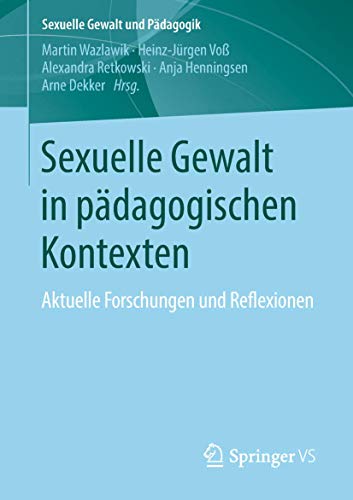 Stock image for Sexuelle Gewalt in pdagogischen Kontexten: Aktuelle Forschungen und Reflexionen (Sexuelle Gewalt und Pdagogik, 3) (German Edition) for sale by Books Unplugged
