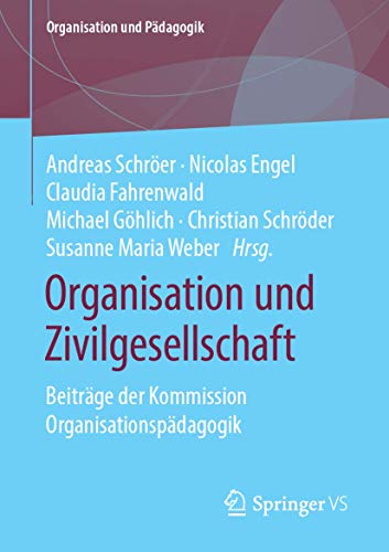 Stock image for Organisation und Zivilgesellschaft: Beitrge der Kommission Organisationspdagogik (Organisation und Pdagogik, Band 24) for sale by medimops