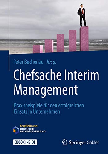 Stock image for Chefsache Interim Management: Praxisbeispiele fr den erfolgreichen Einsatz in Unternehmen for sale by medimops