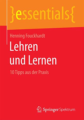 Stock image for Lehren und Lernen: 10 Tipps aus der Praxis (essentials) for sale by medimops