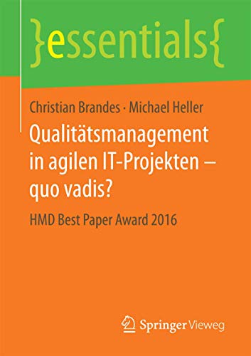 Stock image for Qualittsmanagement in agilen IT-Projekten ? quo vadis?: HMD Best Paper Award 2016 (essentials) for sale by medimops