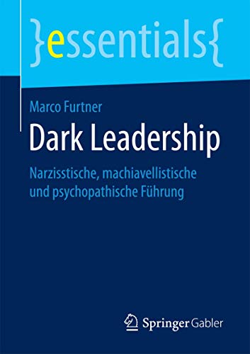 Stock image for Dark Leadership : Narzisstische, machiavellistische und psychopathische Fuhrung for sale by Chiron Media