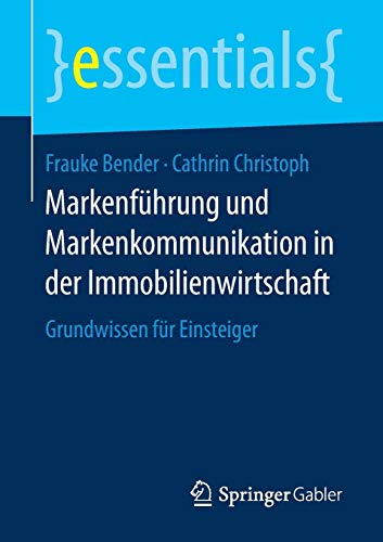 Stock image for Markenfuhrung und Markenkommunikation in der Immobilienwirtschaft : Grundwissen fur Einsteiger for sale by Chiron Media