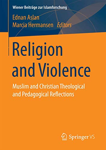 Stock image for Religion and Violence Muslim and Christian Theological and Pedagogical Reflections Wiener Beitrge zur Islamforschung for sale by PBShop.store US