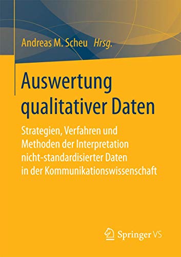 Beispielbild fr Auswertung qualitativer Daten : Strategien, Verfahren und Methoden der Interpretation nicht-standardisierter Daten in der Kommunikationswissenschaft zum Verkauf von Blackwell's