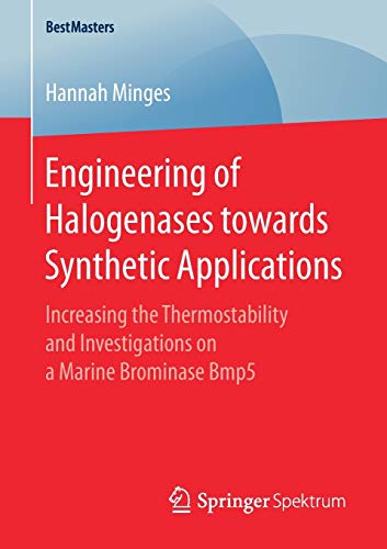 9783658184094: Engineering of Halogenases towards Synthetic Applications: Increasing the Thermostability and Investigations on a Marine Brominase Bmp5 (BestMasters)