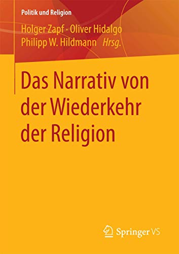 9783658184506: Das Narrativ von der Wiederkehr der Religion (Politik und Religion)