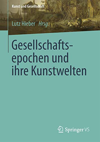 Imagen de archivo de Gesellschaftsepochen und ihre Kunstwelten (Kunst und Gesellschaft) (German Edition) a la venta por Green Ink Booksellers
