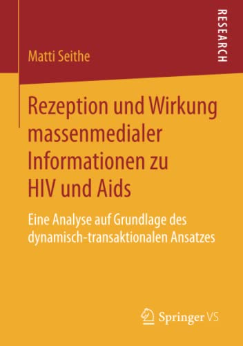 Stock image for Rezeption und Wirkung massenmedialer Informationen zu HIV und Aids : Eine Analyse auf Grundlage des dynamisch-transaktionalen Ansatzes for sale by Chiron Media